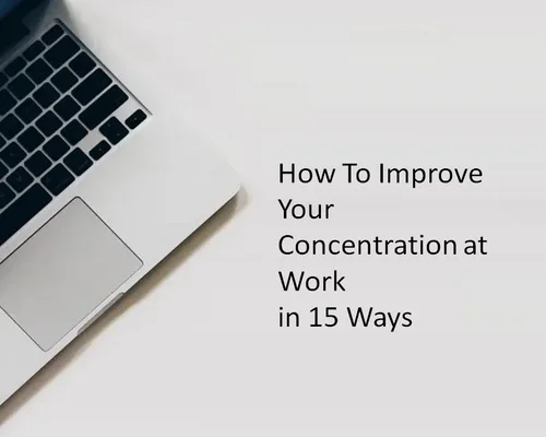 How To Improve Your Concentration at Work in 15 Ways